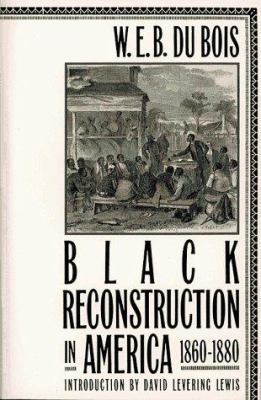 Black Reconstruction in America: 1860-1880 0684826348 Book Cover