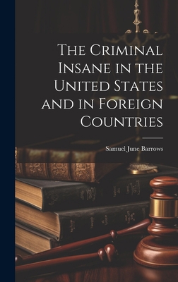 The Criminal Insane in the United States and in... 1020839678 Book Cover