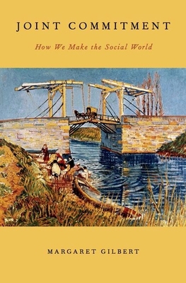 Joint Commitment: How We Make the Social World 0199970149 Book Cover