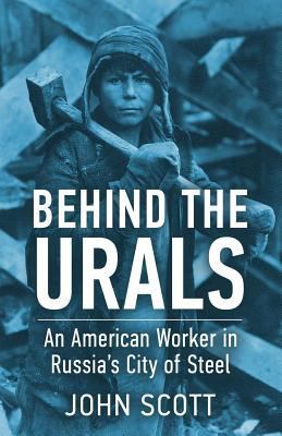 Behind the Urals: An American Worker in Russia'... 1530090083 Book Cover