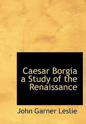 Caesar Borgia a Study of the Renaissance 1113638125 Book Cover