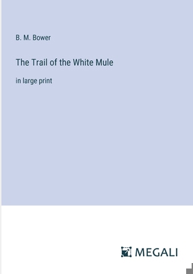 The Trail of the White Mule: in large print 3387017200 Book Cover