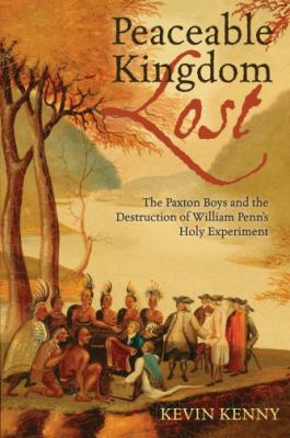 Peaceable Kingdom Lost: The Paxton Boys and the... 0195331508 Book Cover