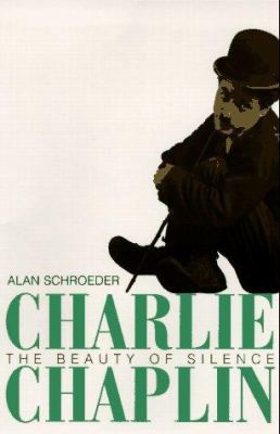 Charlie Chaplin: The Beauty of Silence 0531158640 Book Cover