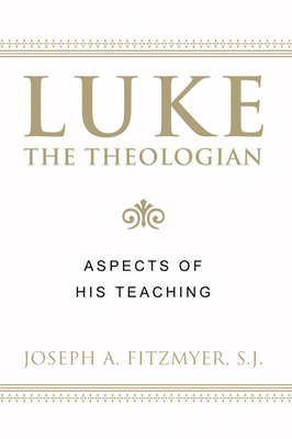 Luke the Theologian: Aspects of His Teaching 159244959X Book Cover