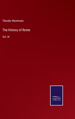 The History of Rome: Vol. III 3752533390 Book Cover