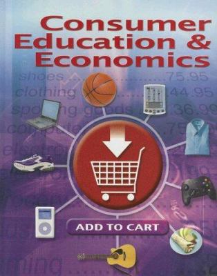 Consumer Education and Economics, Student Edition 0078767806 Book Cover