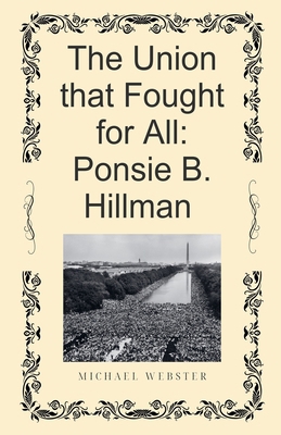 The Union that Fought for All: Ponsie B. Hillman B0G7LKXHQ1 Book Cover