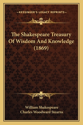 The Shakespeare Treasury Of Wisdom And Knowledg... 1165612992 Book Cover