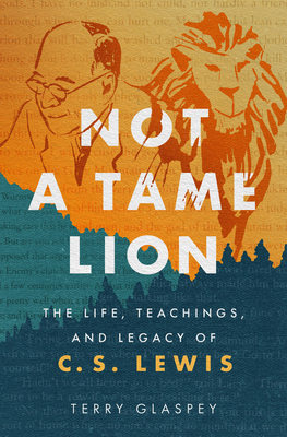 Not a Tame Lion: The Life, Teachings, and Legac... 0802429130 Book Cover