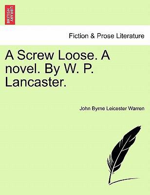 A Screw Loose. a Novel. by W. P. Lancaster. 1241184402 Book Cover