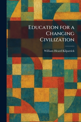 Education for a Changing Civilization 1025622790 Book Cover