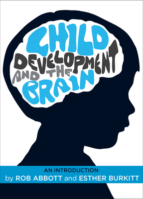 Child Development and the Brain: An Introduction 1447307054 Book Cover
