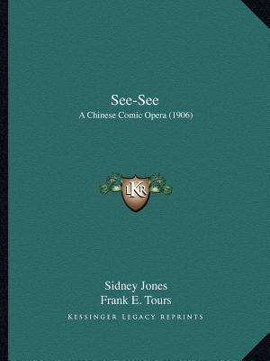 See-See: A Chinese Comic Opera (1906) 1166937275 Book Cover