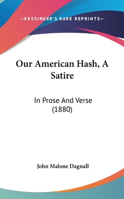 Our American Hash, A Satire: In Prose And Verse... 112077148X Book Cover