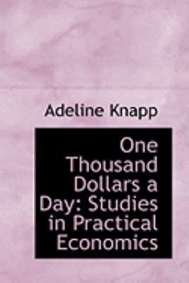 One Thousand Dollars a Day: Studies in Practica... 0554947102 Book Cover