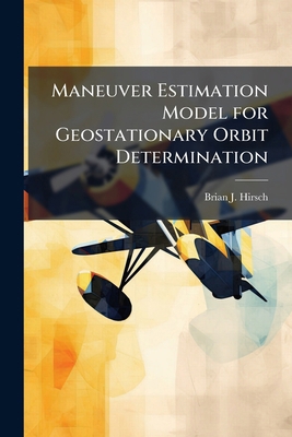 Maneuver Estimation Model for Geostationary Orb... 1288308035 Book Cover