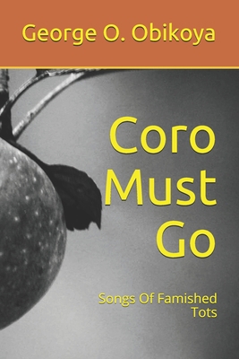 Coro Must Go: Songs Of Famished Tots B09BLH5FVQ Book Cover