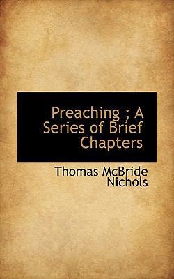 Preaching; A Series of Brief Chapters 1115363549 Book Cover