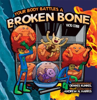 Your Body Battles a Broken Bone 1580138349 Book Cover