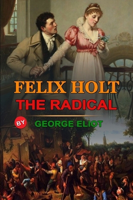 Felix Holt, the Radical by George Eliot: Classi... B08H5DFVBN Book Cover