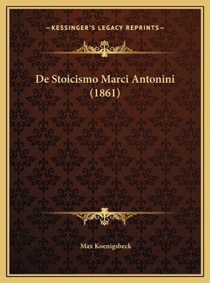 De Stoicismo Marci Antonini (1861) [Latin] 1169599257 Book Cover