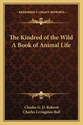 The Kindred of the Wild a Book of Animal Life 116272093X Book Cover