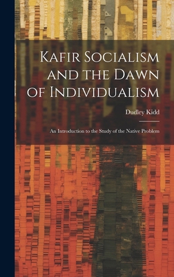 Kafir Socialism and the Dawn of Individualism; ... 1019867876 Book Cover