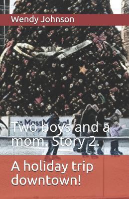 A holiday trip downtown!: Two boys and a mom. S... 1791781608 Book Cover