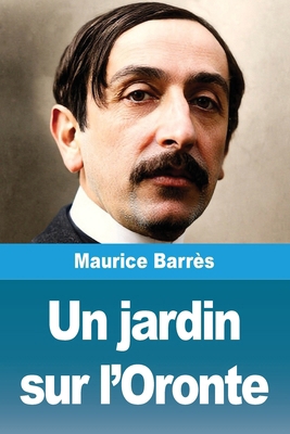 Un jardin sur l'Oronte [French] 3690823161 Book Cover