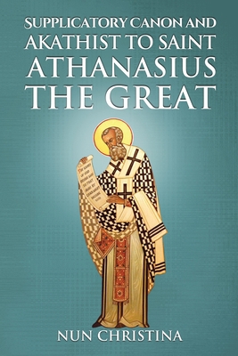 Supplicatory Canon and Akathist to Saint Athana... 1447662695 Book Cover