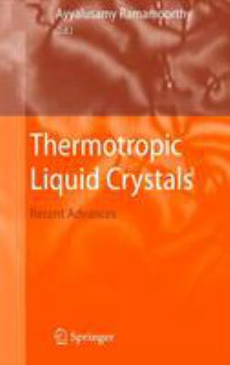 Thermotropic Liquid Crystals: Recent Advances 1402053274 Book Cover