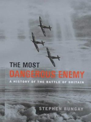 The Most Dangerous Enemy: A History of the Batt... 1854107216 Book Cover