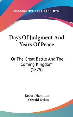 Days of Judgment and Years of Peace: Or the Gre... 1104684772 Book Cover