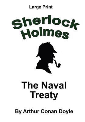 The Naval Treaty: Sherlock Holmes in Large Print [Large Print] 1536921092 Book Cover