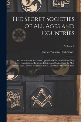 The Secret Societies of all Ages and Countries:... 1016731361 Book Cover