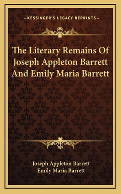 The Literary Remains of Joseph Appleton Barrett... 1163729116 Book Cover