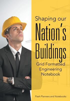 Shaping our Nation's Buildings. Grid Formatted ... 1683779223 Book Cover