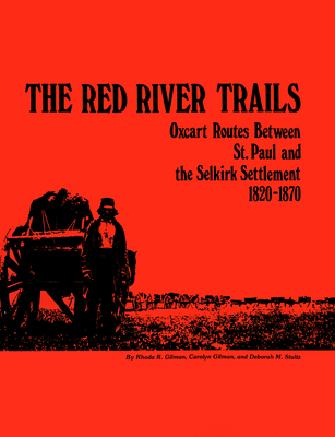 The Red River Trails: Oxcart Routes Between St.... 0873511336 Book Cover