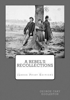 A Rebel's Recollections: (Large Print Edition) [Large Print] 1975762223 Book Cover