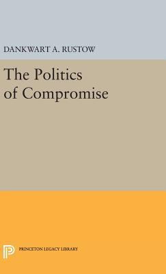 Politics of Compromise 0691653143 Book Cover