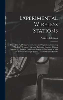 Experimental Wireless Stations: Their Theory, D... 1017975027 Book Cover
