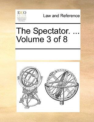 The Spectator. ... Volume 3 of 8 1170215165 Book Cover