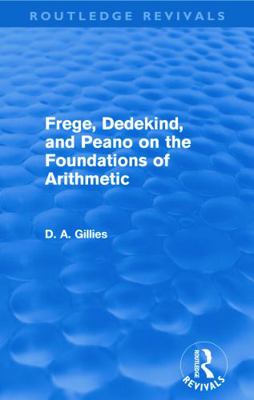 Frege, Dedekind, and Peano on the Foundations o... 0415668743 Book Cover
