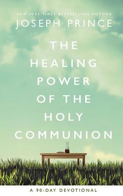 The Healing Power of the Holy Communion: A 90-D... 1799733610 Book Cover