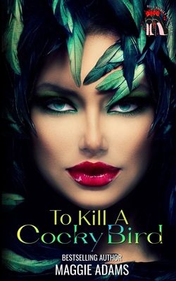 To Kill A Cocky Bird: Heels, Rhymes & Nursery C... B0BSJF5K2R Book Cover