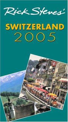 Rick Steves' Switzerland 2005 1566918820 Book Cover