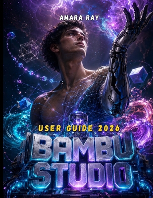 BAMBU STUDIO User Guide 2026: The Comprehensive... B0H65L8YV7 Book Cover