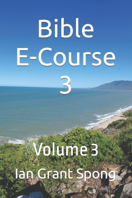 Bible E-Course 3: Volume 3 Lessons 15-21 B0BM3B1RBP Book Cover