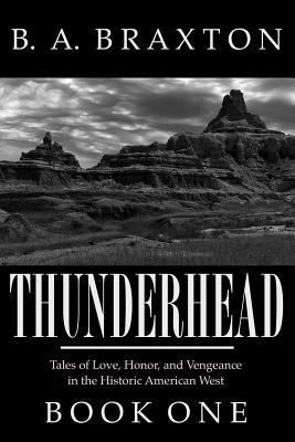 Thunderhead, Book One: Tales of Love, Honor, an... 1492253634 Book Cover